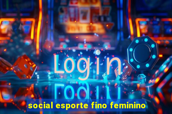 social esporte fino feminino